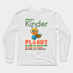 Create A Kinder Planet - earth day gift 2024 april 22 Long Sleeve T-Shirt